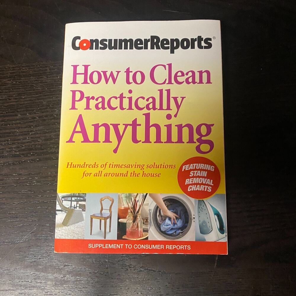 "How To Clean Practically Anything" from Consumer Reports - 2006 Paperback